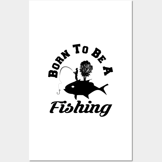 born to be a fishing Wall Art by jaml-12